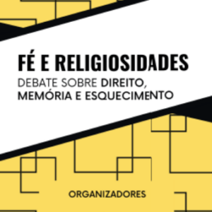 Fé e religiosidades: Debates sobre direito, memória e esquecimento