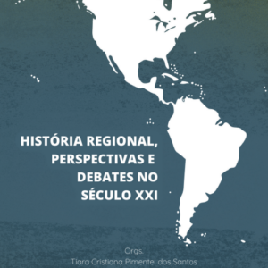 História Regional, perspectiva e debates no século XXI