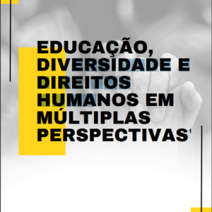 Educação, Diversidade e Direitos Humanos: Multiplas Perspectivas