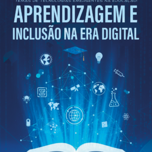 TEMAS DE TECNOLOGIAS EMERGENTES NA EDUCAÇÃO: APRENDIZAGEM E INCLUSÃO NA ERA DIGITAL