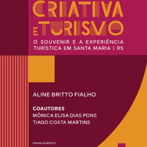 ECONOMIA CRIATIVA E TURISMO: o souvenir e a experiência turística em Santa Maria – RS
